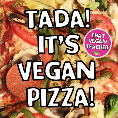 Tada! It's Vegan Pizza!