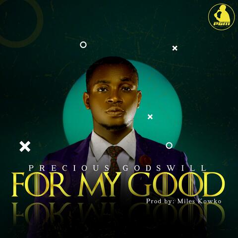 For my good