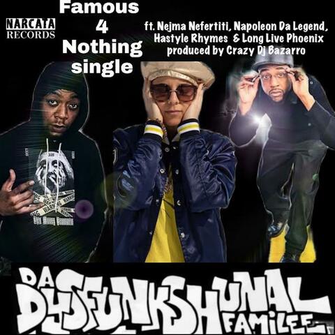 Famous 4 Nothing (feat. Nejma Nefertiti, Napoleon Da Legend, Hastyle Rhymes & LongLivePhoenix)