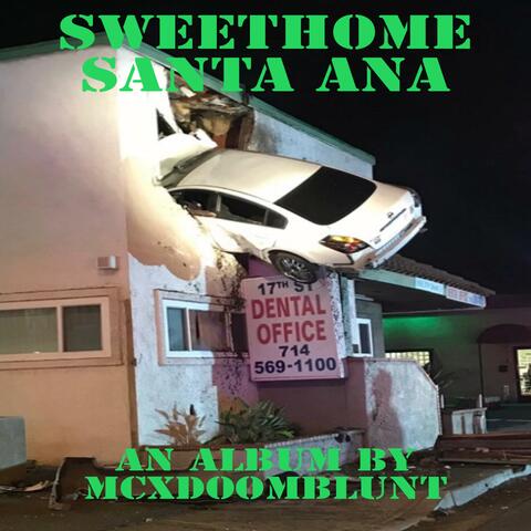 SweetHome Santa Ana An Album By MCxDoomBlunt