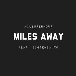 Miles Away