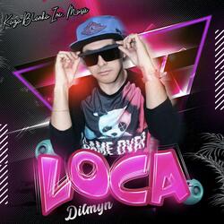 Loca (feat. Dilmyn)