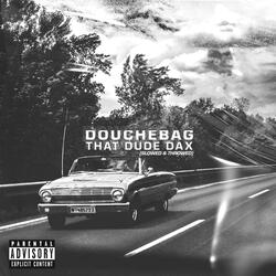 DOUCHEBAG (SLOWED & THROWED)