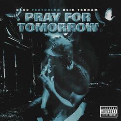 Pray For Tomorrow (feat. Reik Tsunam)