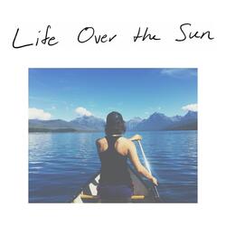 Life Over the Sun