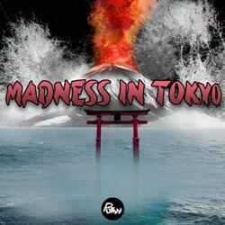 Madness in Tokyo