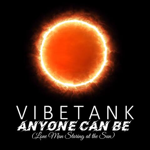 Anyone Can Be (Lone Man Staring at the Sun)