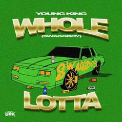 WHOLE LOTTA (SWAGGBOY)