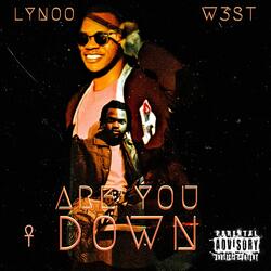 ARE YOU DOWN (feat. W3st)
