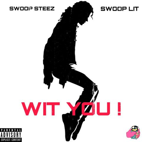 Wit You ! (feat. Swoop LiT)