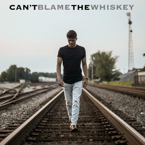 Can't Blame The Whiskey