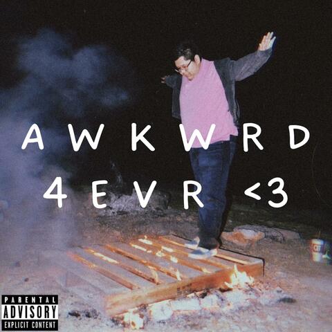 AWKWRD 4EVR <3