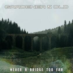 Never a Bridge too Far