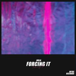 Forcing It