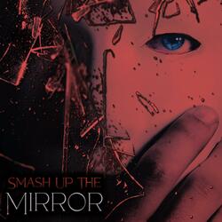 Smash Up The Mirror