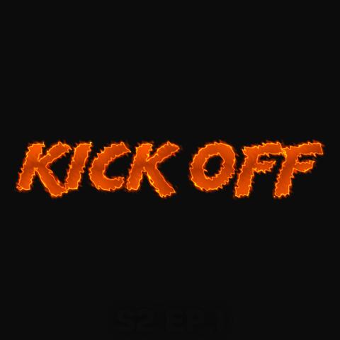 S2 EP1: Kick Off