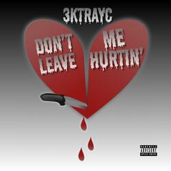 Dont Leave Me Hurtin