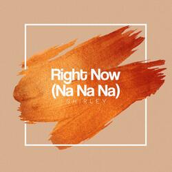 Right Now (Na Na Na)