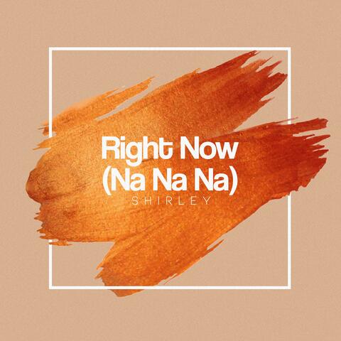 Right Now (Na Na Na)