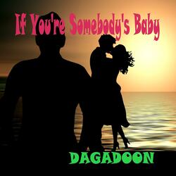 If You're Somebody's Baby