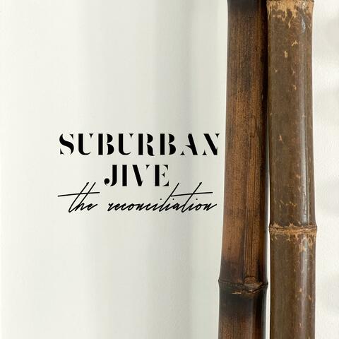 Suburban Jive (the reconciliation)