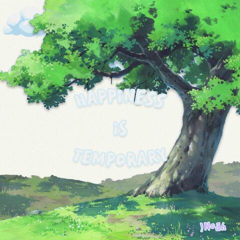 HAPPiNESS iS TEMPORARY