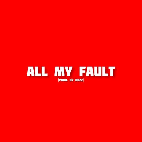 ALL MY FAULT