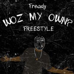 Woz my own? Freestyle