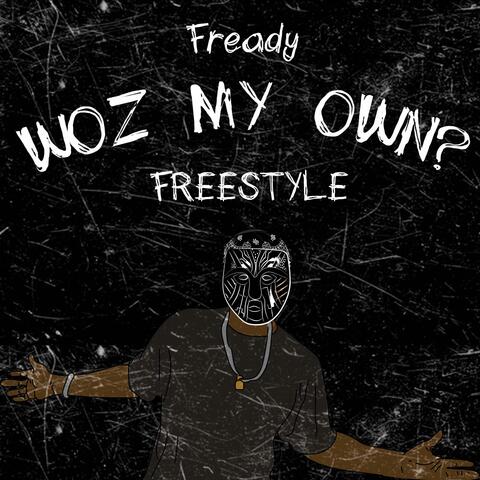 Woz my own? Freestyle