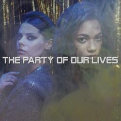The Party Of Our Lives