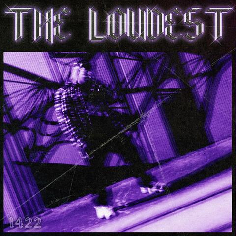 THE LOUDEST