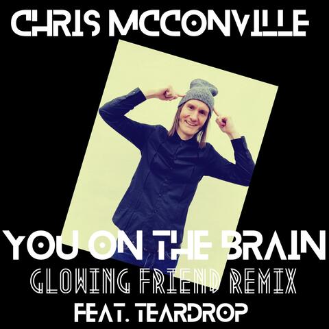 You On The Brain (feat. Teardrop) [Glowing Friend Remix] [remix]
