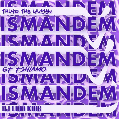 Ismandem (feat. GT Tshiamo & DJ Lion King)