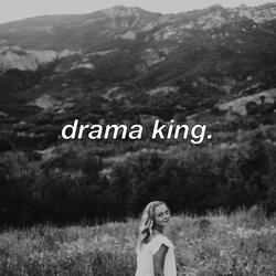 drama king.