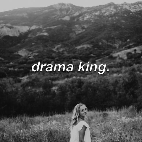 drama king.