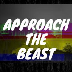 Approach the Beast