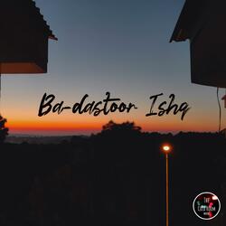 Ba-dastoor Ishq