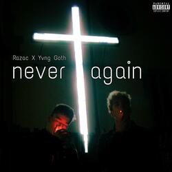 Never Again (feat. Yvng Goth)