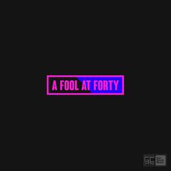 A Fool At Forty