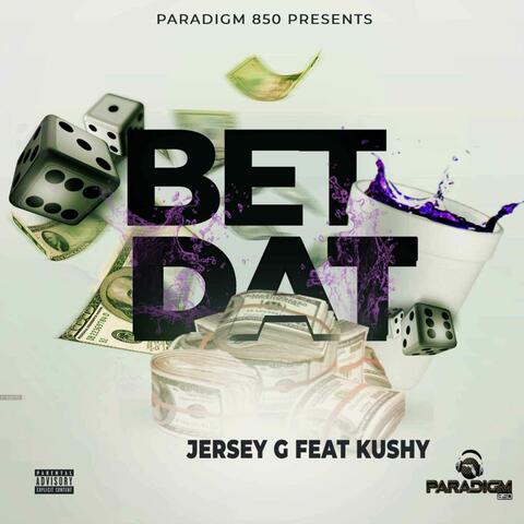 Bet Dat (feat. Kushy)