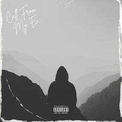 Call From My Ex (feat. Jr Swiss)
