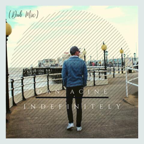 Indefinitely (Dub Mix)