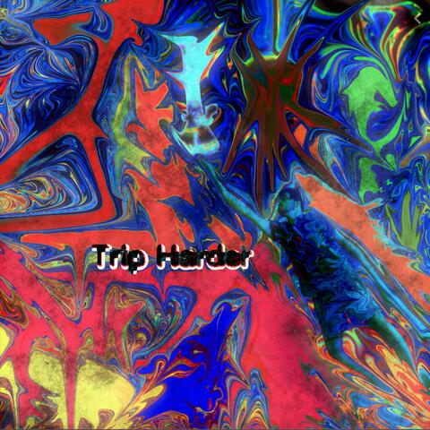 Trip Harder