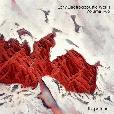 Early Electroacoustic Works: Volume Two