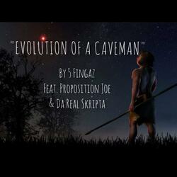 Evolution Of A Caveman (feat. Proposition Joe & Da Real Skripta)
