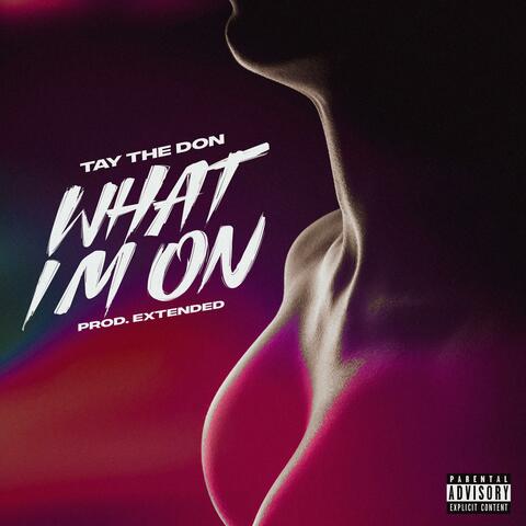 What I'm On (Extended)