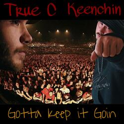 Gotta Keep it Goin (feat. True C)