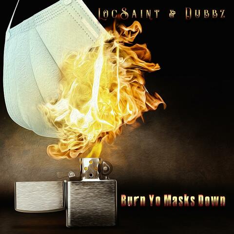 Burn Yo Masks Down (feat. Dubbz)