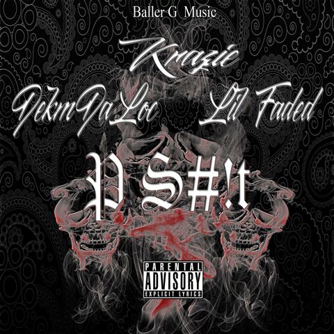 P S#!t (feat. DekmDaLoc Lil Faded)