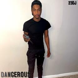 DANGEROUS